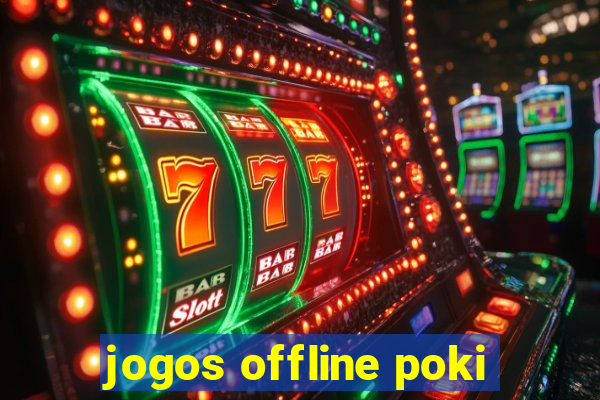 jogos offline poki